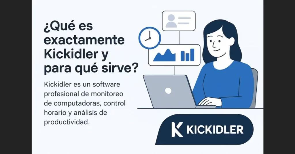 ¿Qué es exactamente Kickidler y para qué sirve?